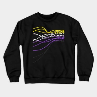 Non-Binary life aren't simple Crewneck Sweatshirt